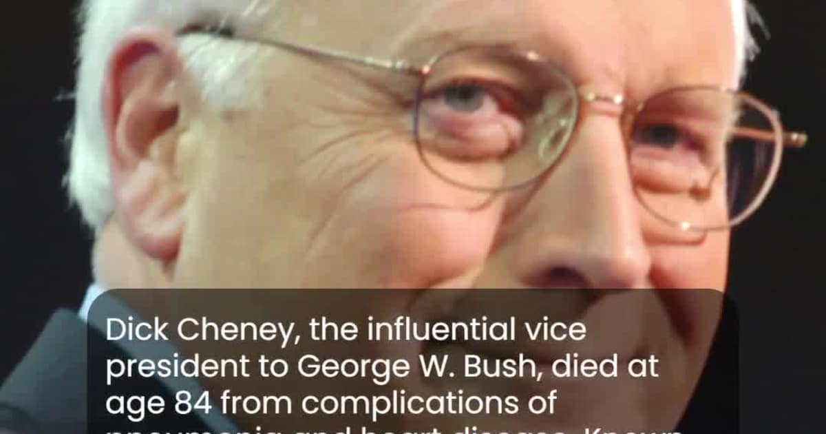 Dick Cheney, a Transformative Force in U.S. Politics, Dies at 84 Former Vice President Dick Cheney has died at 84 due to complications from pneumonia and heart disease. Cheney, a central figure during the George W. Bush administration, played a pivotal role in shaping U.S. foreign policy and expanding presidential powers. From the Iraq War to the post-9/11 era, his influence left a permanent mark on America’s political landscape.