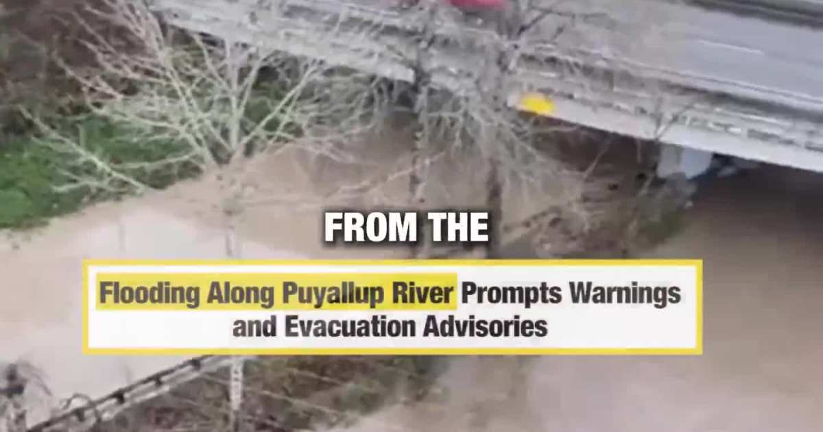 Flooding Along Puyallup River Prompts Warnings and Evacuation Advisories