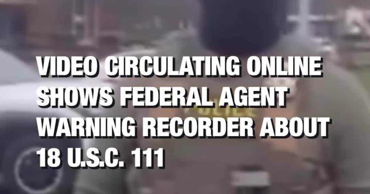 Video Circulating Online Shows Federal Agent Warning Recorder About 18 U.S.C. 111