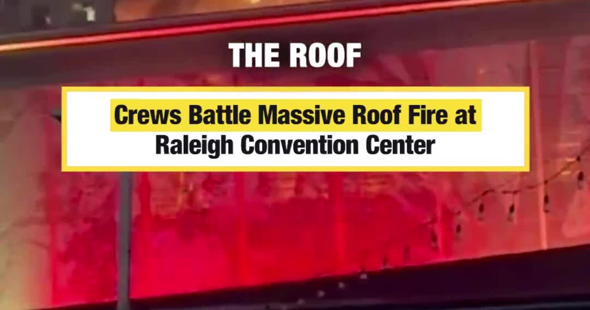 Crews Battle Massive Roof Fire at Raleigh Convention Center