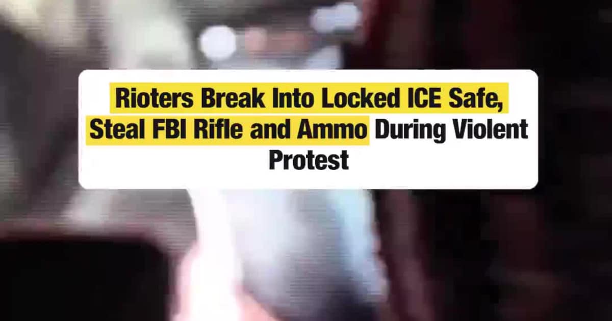 Rioters Break Into Locked ICE Safe, Steal FBI Rifle and Ammo During Violent Protest