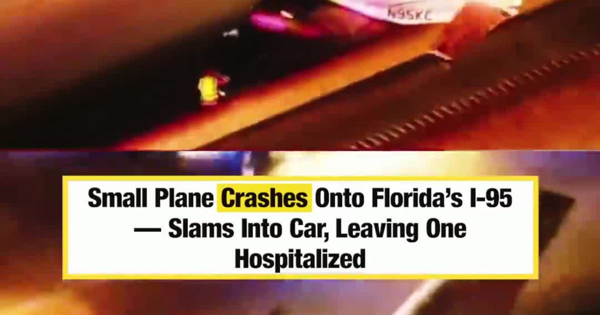 Small Plane Crashes Onto Florida’s I-95 — Slams Into Car, Leaving One Hospitalized