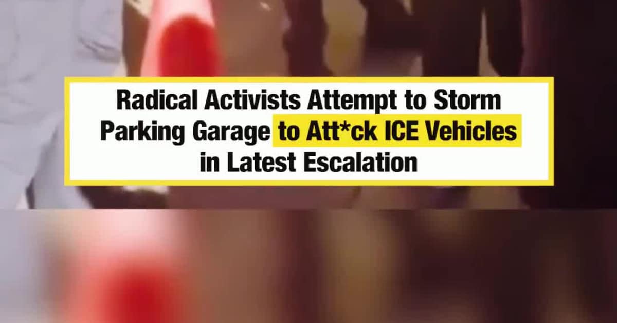 Radical Activists Attempt to Storm Parking Garage to Attack ICE Vehicles in Latest Escalation