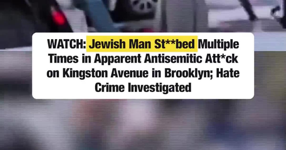 Jewish Man St*bbed Multiple Times in Apparent Antisemitic A**ack on Kingston Avenue in Brooklyn; Hate Crime Investigated