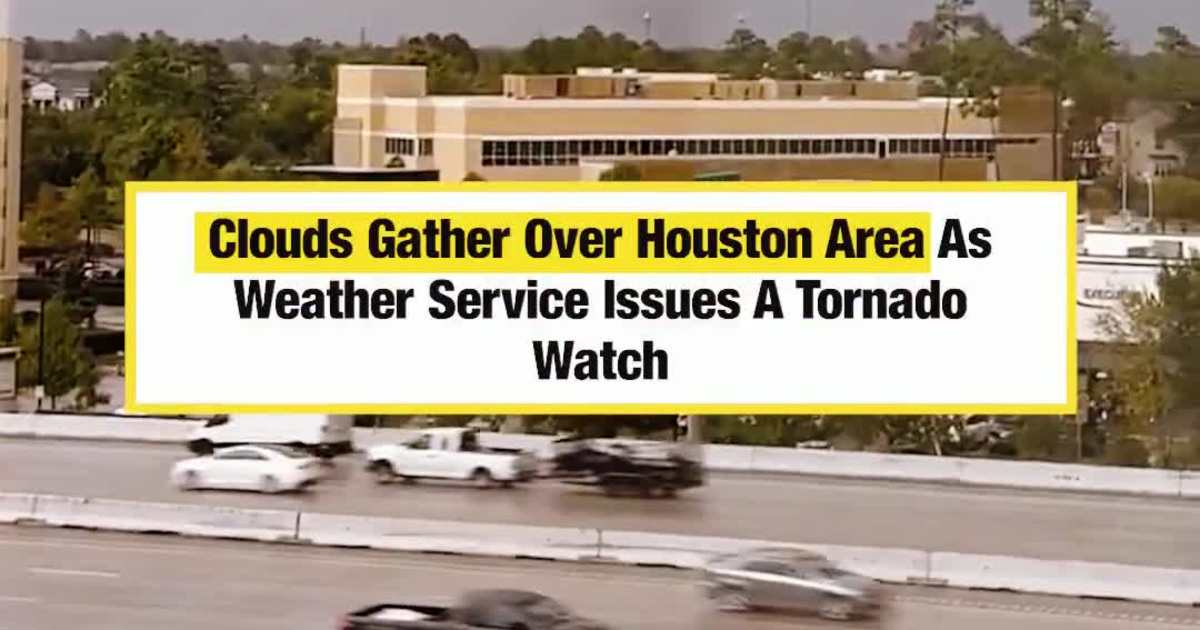 Clouds Gather Over Houston Area As Weather Service Issues A Tornado Watch