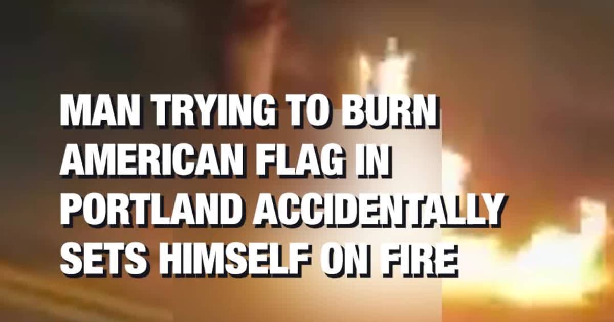 Man Trying to Burn American Flag in Portland Accidentally Sets Himself on Fire