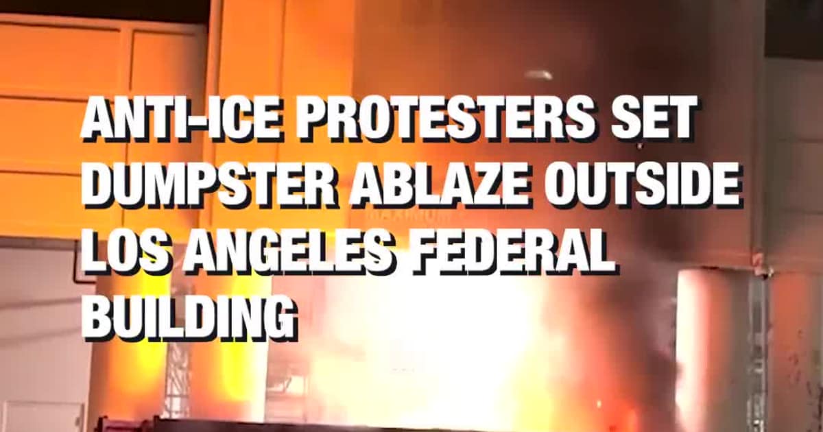 **Anti-ICE Protesters Set Dumpster Ablaze Outside Los Angeles Federal Building**