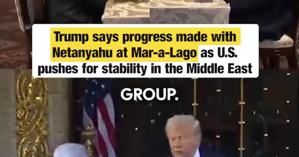 Trump Says Progress Made With Netanyahu at Mar-a-Lago as U.S. Pushes for Middle East Stability