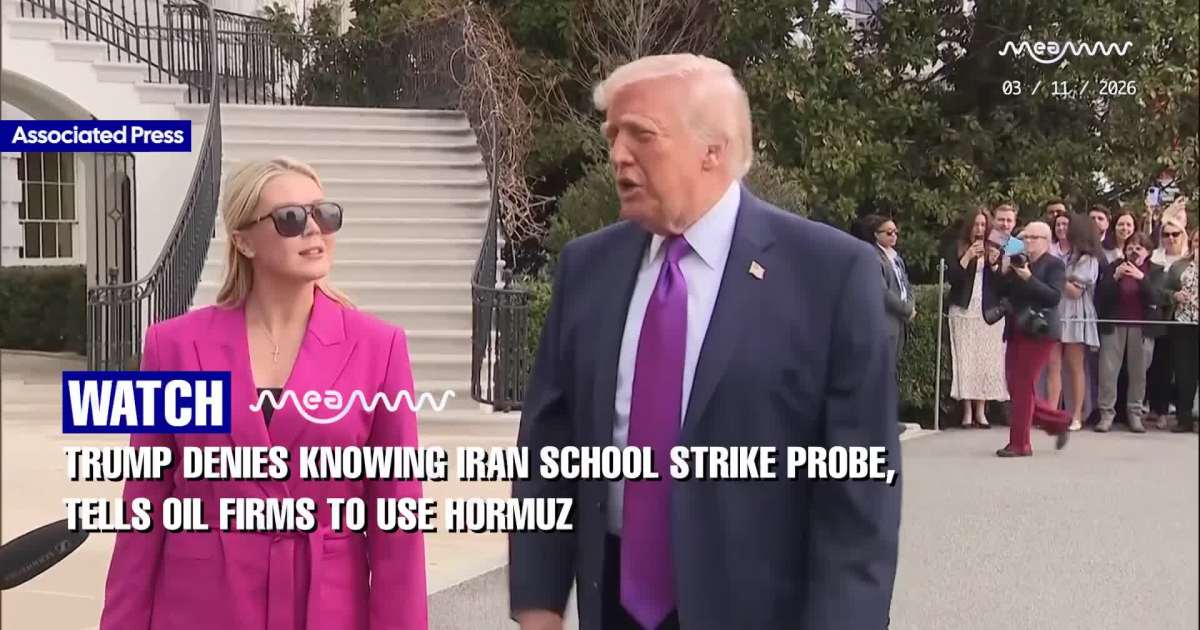 **Trump Denies Knowing Iran School Strike Probe, Tells Oil Firms to Use Hormuz**