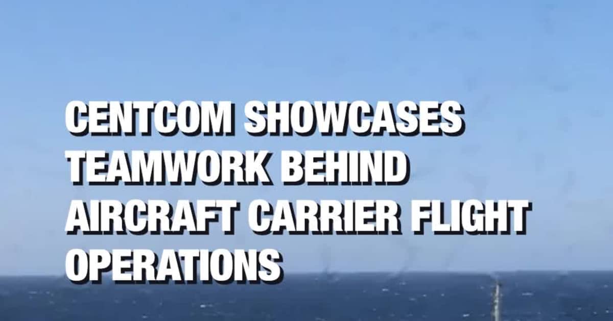 CENTCOM Showcases Teamwork Behind Aircraft Carrier Flight Operations