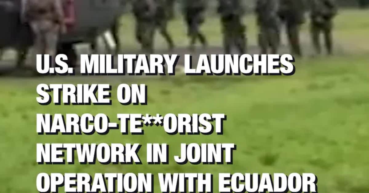 U.S. Military Launches Strike on Narco-Te**orist Network in Joint Operation With Ecuador