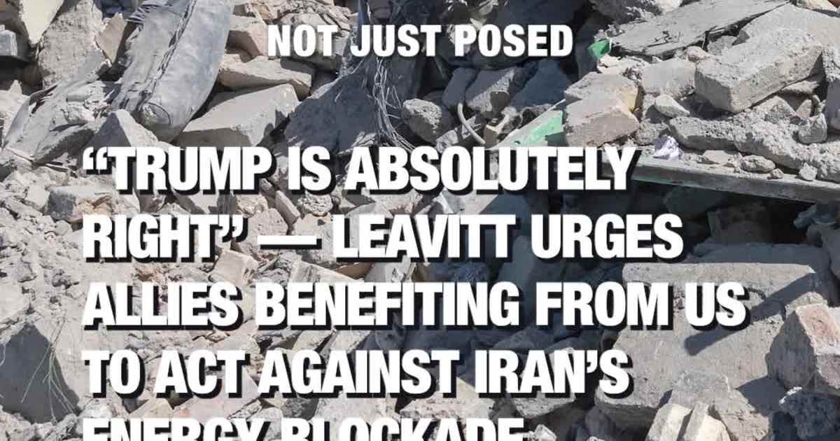 “Trump Is Absolutely Right”-  Leavitt Urges Allies Benefiting from US to Act Against Iran’s Energy Blockade
