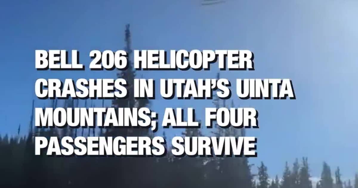 Bell 206 Helicopter Crashes in Utah’s Uinta Mountains; All Four Passengers Survive