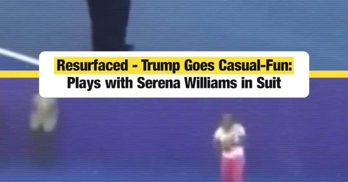 Resurfaced: Trump Goes Casual-Fun: Plays with Serena Williams in Suit