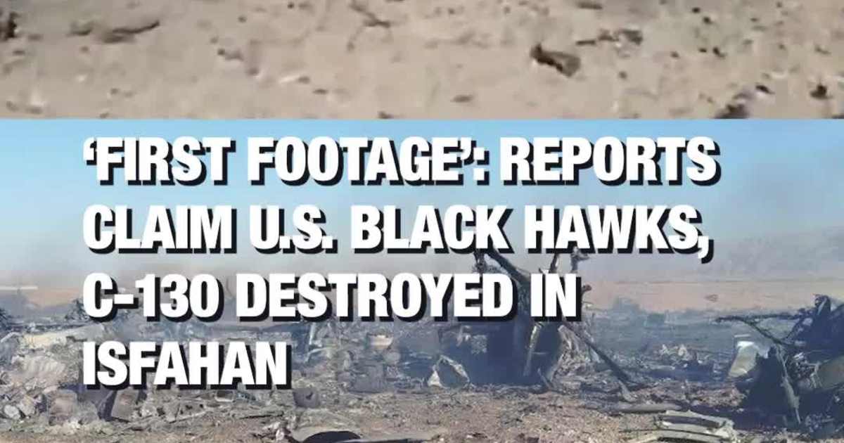 ‘First Footage’: Reports Claim U.S. Black Hawks, C-130 Destroyed in Isfahan