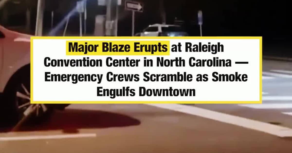 Major Blaze Erupts at Raleigh Convention Center in North Carolina — Emergency Crews Scramble as Smoke Engulfs Downtown