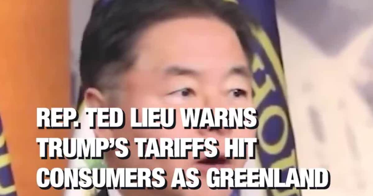 Rep. Ted Lieu Warns Trump’s Tariffs Hit Consumers as Greenland Threat Looms