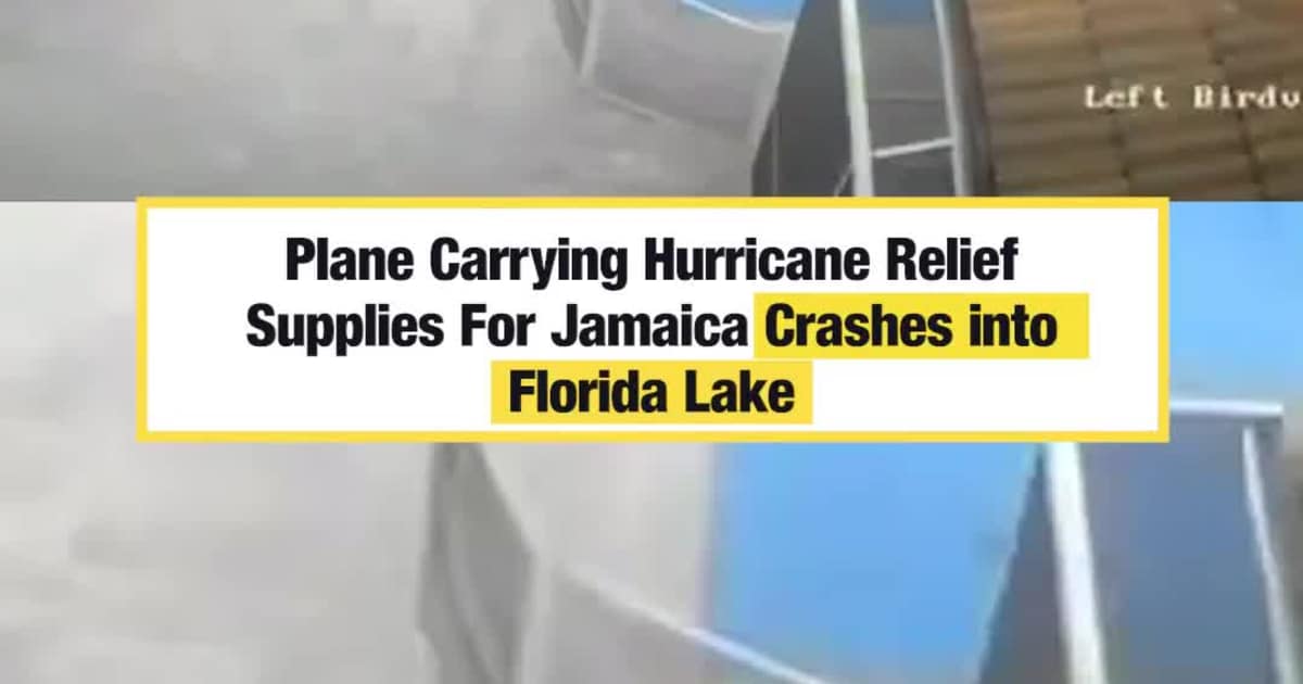 Plane Carrying Hurricane Relief Supplies For Jamaica Crashes into Florida Lake