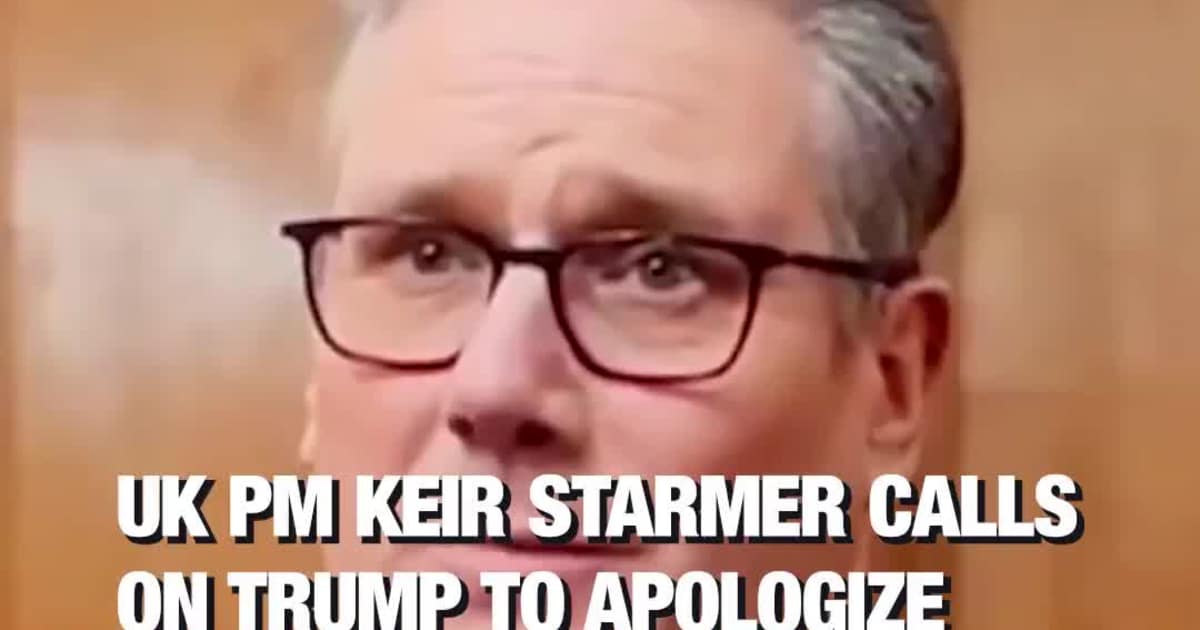 UK PM Keir Starmer Calls on Trump to Apologize Over Comments on British Troops