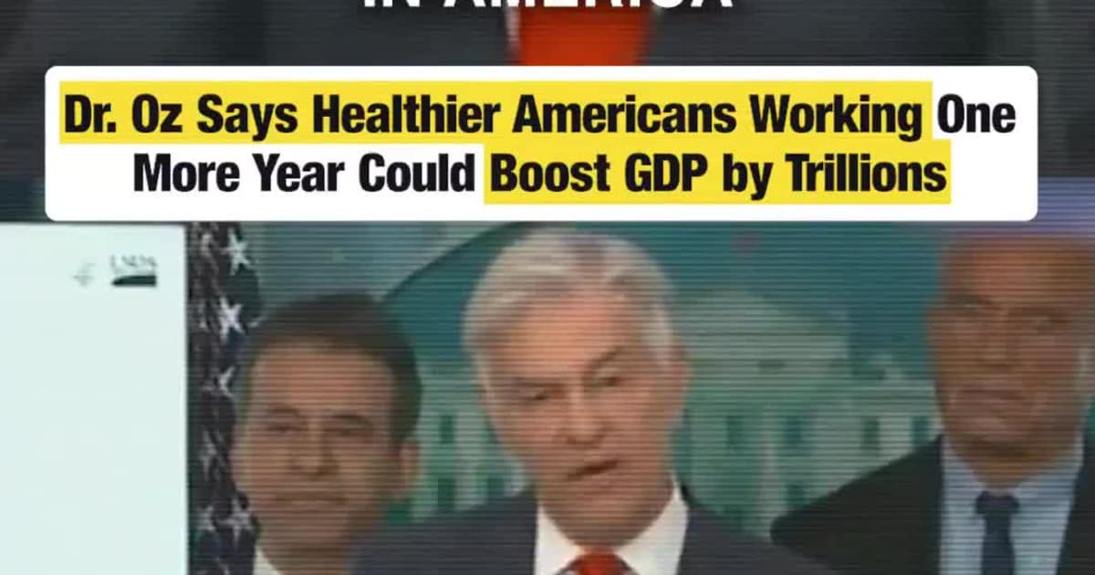 Dr. Oz Says Healthier Americans Working One More Year Could Boost GDP by Trillions
