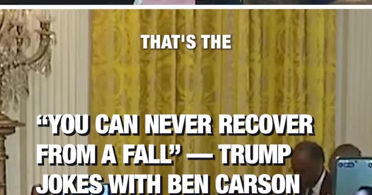 “You Can Never Recover From a Fall” Trump Jokes With Ben Carson