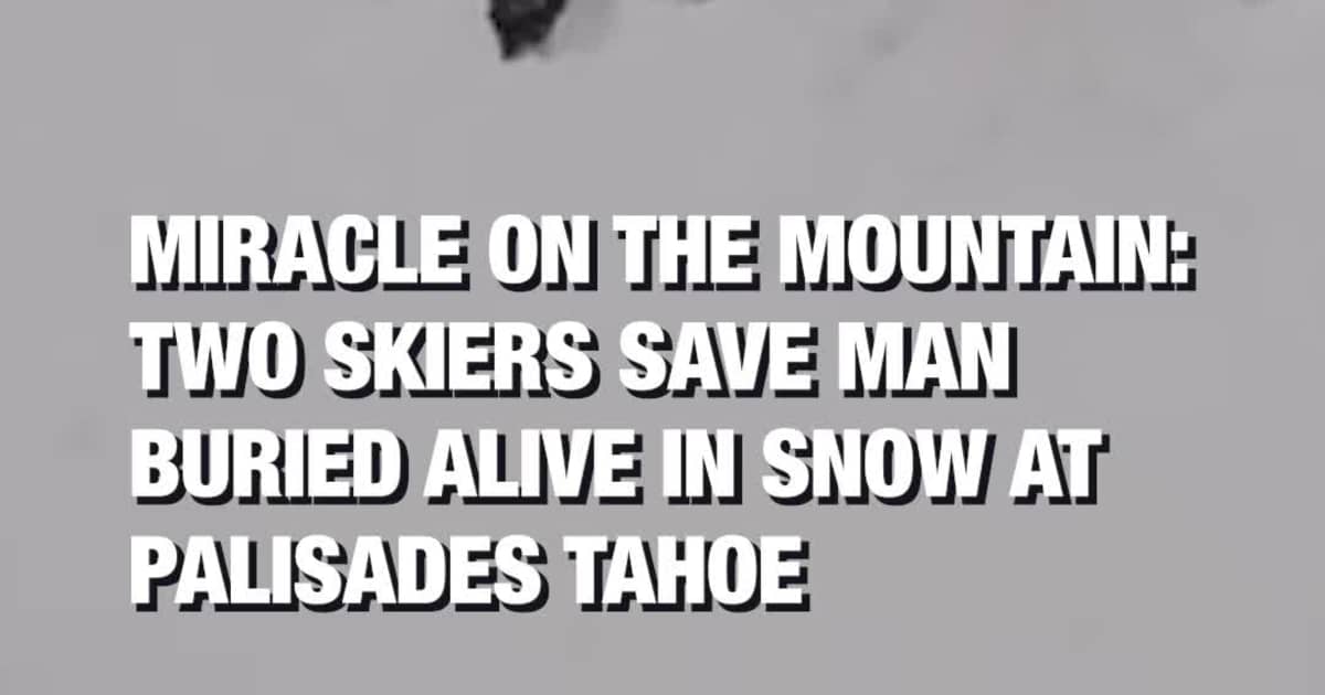 Miracle on the Mountain: Two Skiers Save Man Buried Alive in Snow at Palisades Tahoe