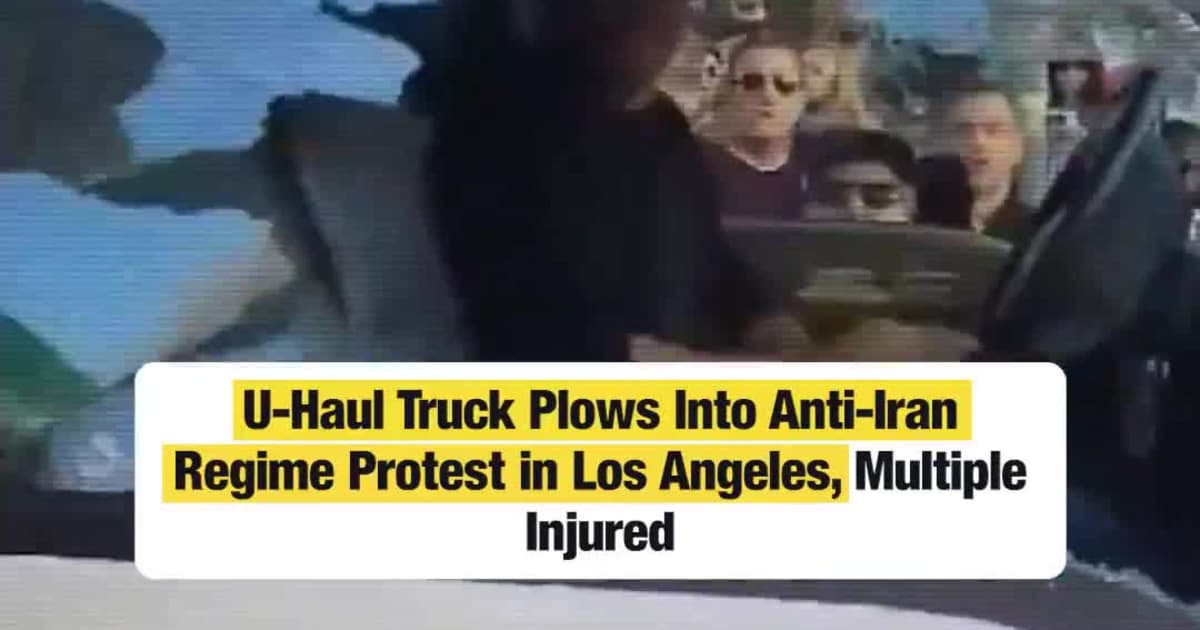 U-Haul Truck Plows Into Anti-Iran Regime Protest in Los Angeles, Multiple Injured