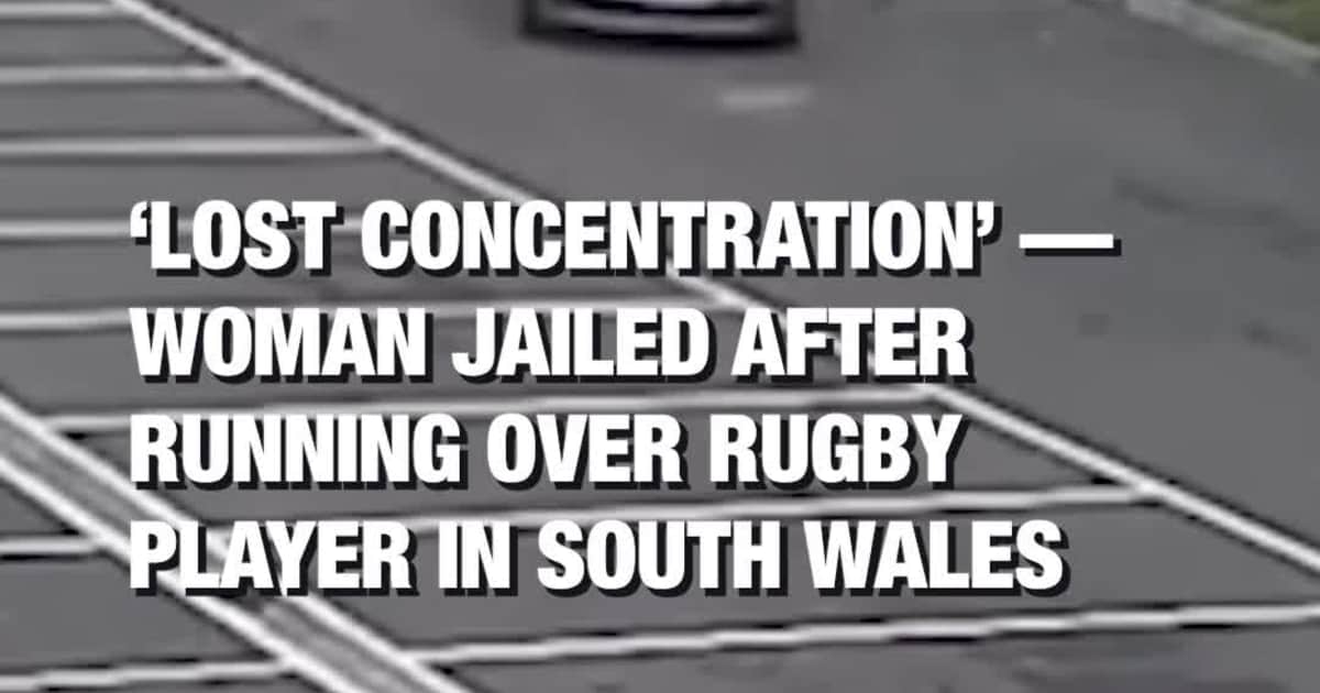 ‘Lost Concentration’ Woman Jailed After Running Over Rugby Player in South Wales