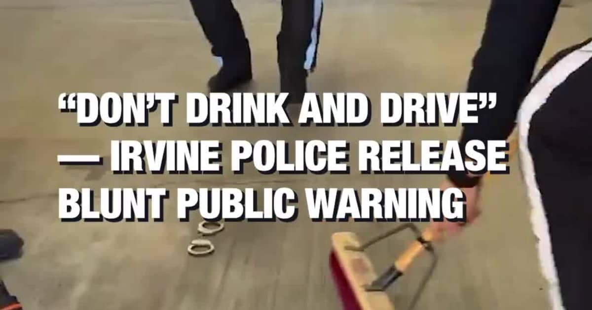 “Don’t Drink and Drive” Irvine Police Release Blunt Public Warning
