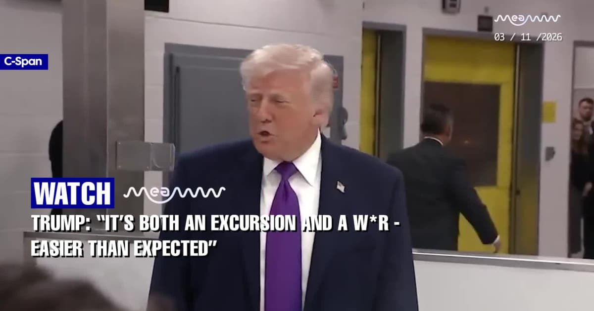 Trump: “It’s Both an Excursion and a W*r - Easier Than Expected”