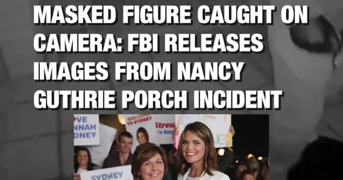 Masked Figure Caught on Camera: FBI Releases Images from Nancy Guthrie Porch Incident