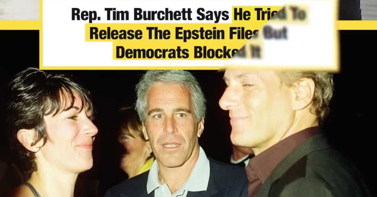 Tim Burchett Says Democrats Blocking Epstein Files Release
