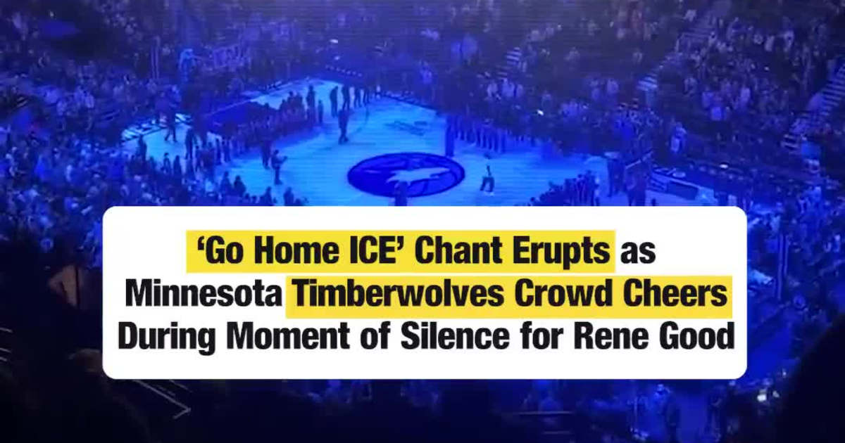 ‘Go Home ICE’ Chant Erupts as Minnesota Timberwolves Crowd Cheers During Moment of Silence for Rene Good