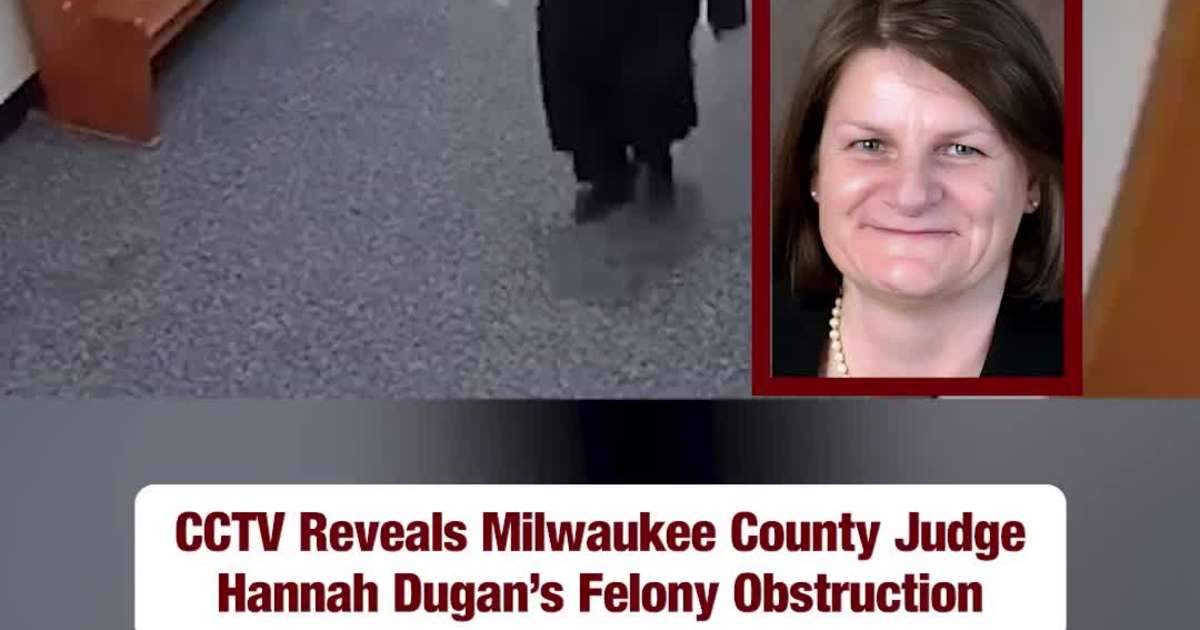 CCTV Reveals Milwaukee County Judge Hannah Dugan’s Felony Obstruction