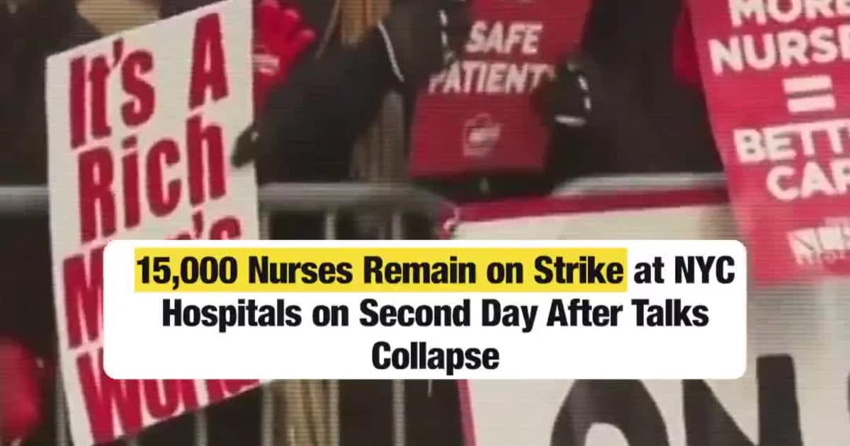 15,000 Nurses Remain on Strike at NYC Hospitals on Second Day After Talks Collapse