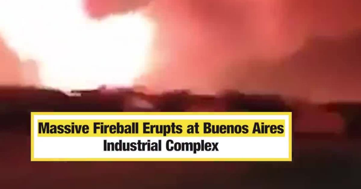Massive Fireball Erupts at Buenos Aires Industrial Complex