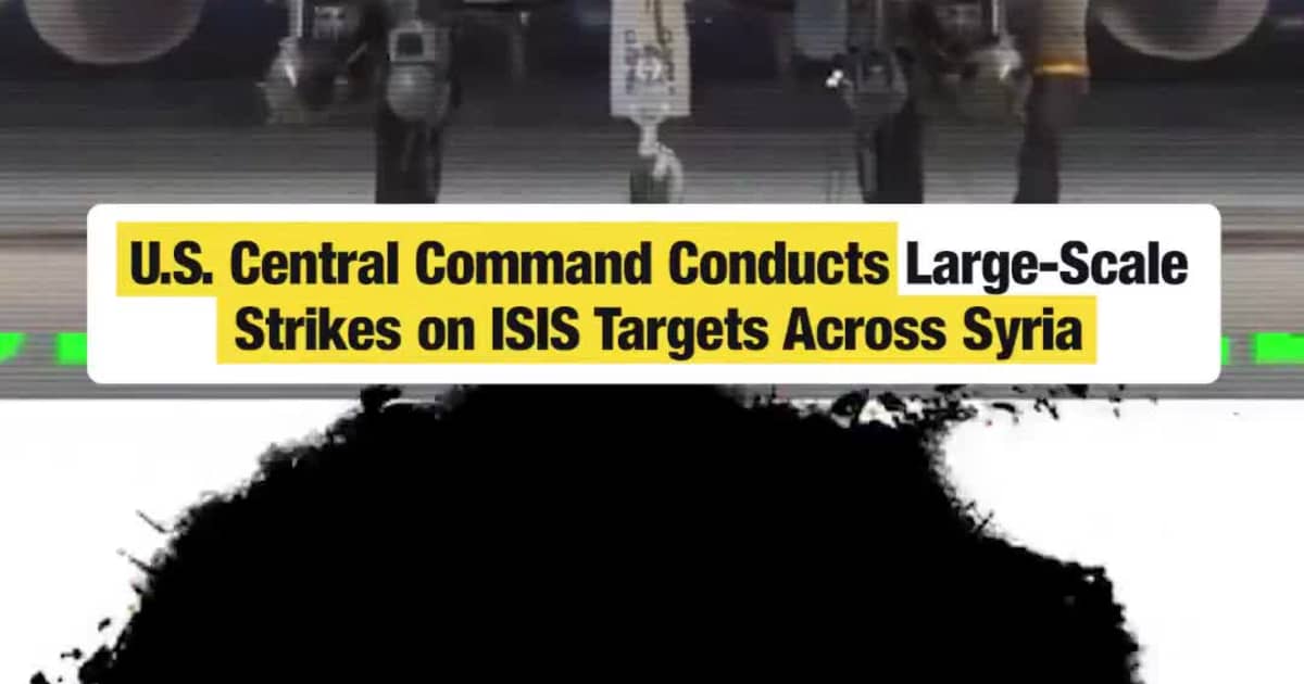 U.S. Central Command Conducts Large-Scale Strikes on ISIS Targets Across Syria