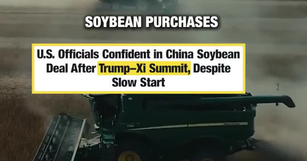 U.S. Officials Confident in China Soybean Deal After Trump–Xi Summit, Despite Slow Start