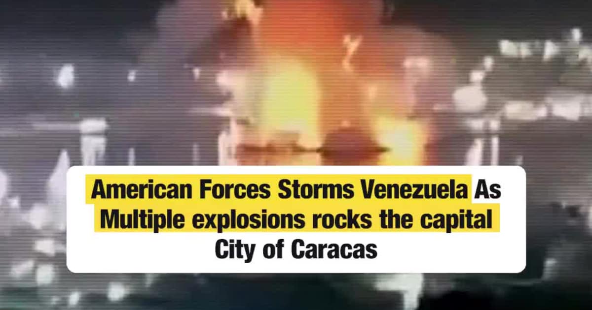 American Forces Storms Venezuela As Multiple explosions rocks the capital City of Caracas
