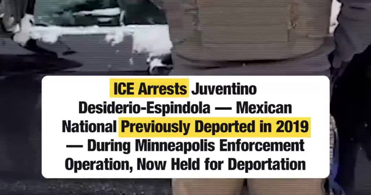 ICE Arrests Juventino Desiderio-Espindola — Mexican National Previously Deported in 2019 — During Minneapolis Enforcement Operation, Now Held for Deportation