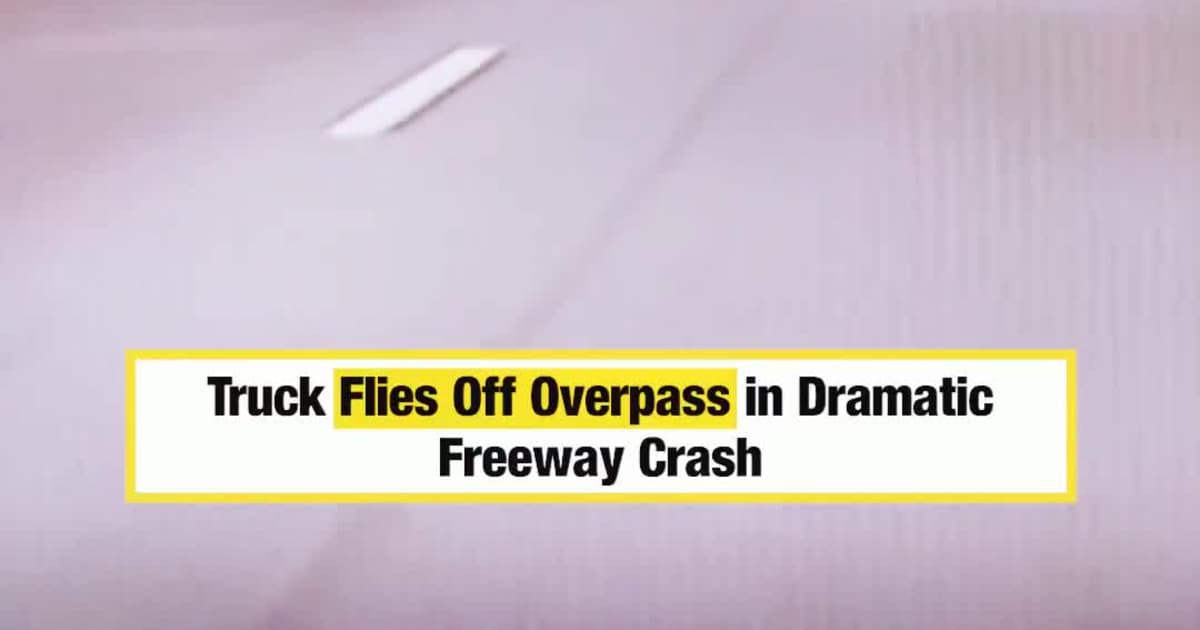 Truck Flies Off Overpass in Dramatic Freeway Crash