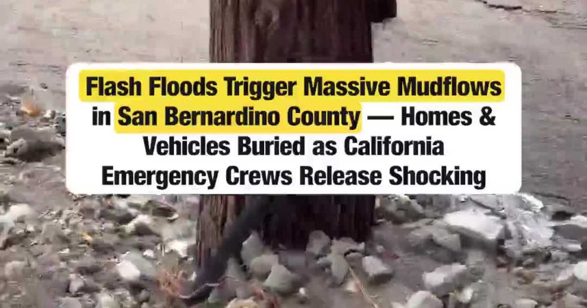 Flash Floods Bury Homes & Cars in San Bernardino