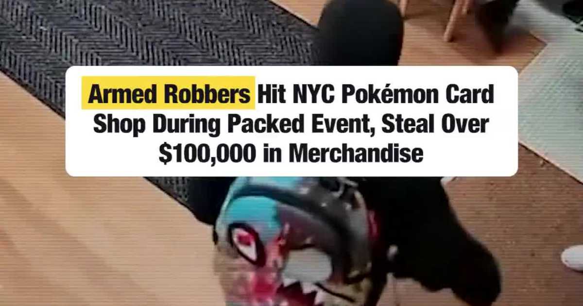 Armed Robbers Hit NYC Pokémon Card Shop During Packed Event, Steal Over $100,000 in Merchandise