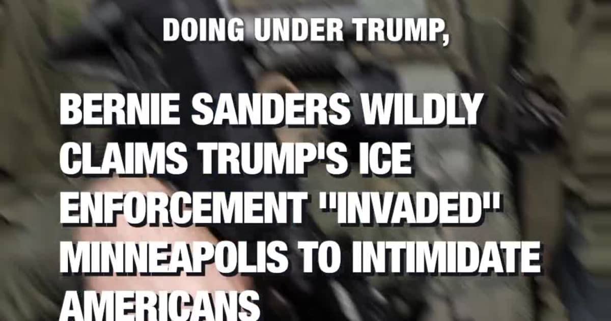 Bernie Sanders Wildly Claims Trump's ICE Enforcement "Invaded" Minneapolis To Intimidate Americans