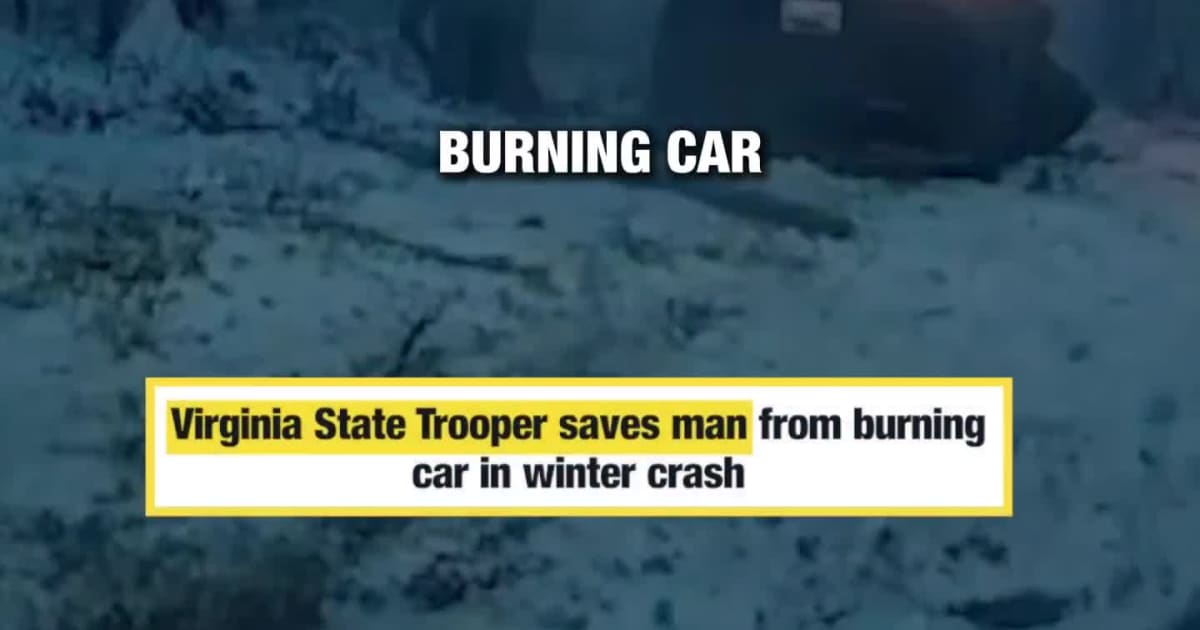 Virginia State Trooper saves man from burning car in winter crash