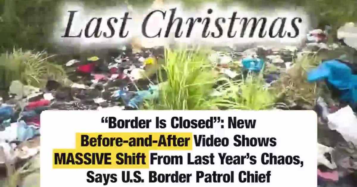 “Border Is Closed”: New Before-and-After Video Shows MASSIVE Shift From Last Year’s Chaos, Says U.S. Border Patrol Chief