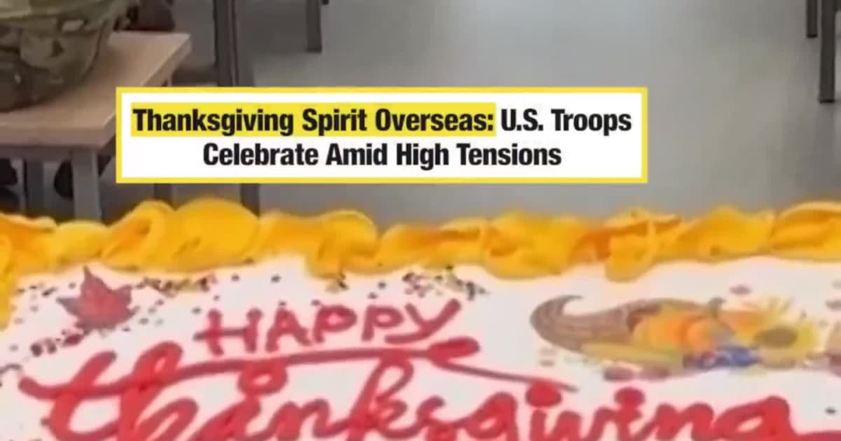 Thanksgiving Spirit Overseas: U.S. Troops Celebrate Amid High Tensions