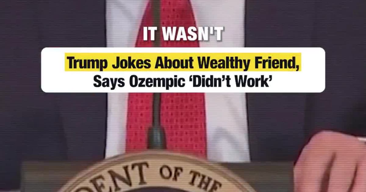 Trump Jokes About Wealthy Friend, Says Ozempic ‘Didn’t Work’