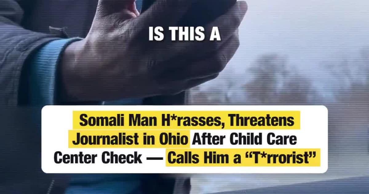 Somali Man H*rasses, Threatens Journalist in Ohio After Child Care Center Check — Calls Him a “T*rrorist”
