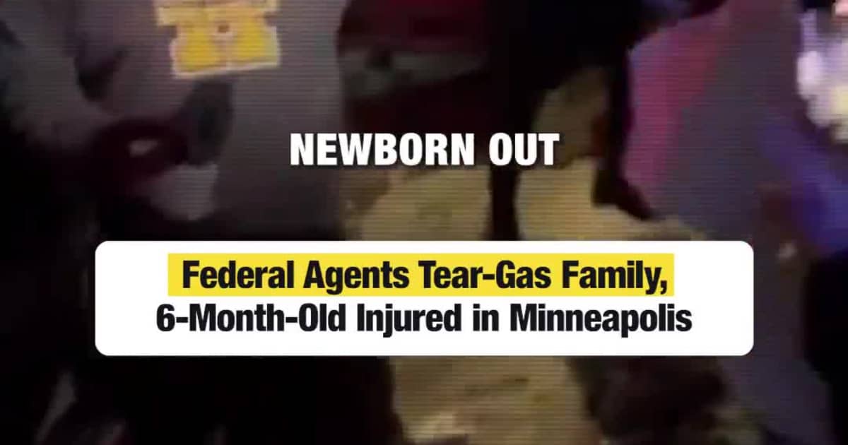 Federal Agents Tear-Gas Family, 6-Month-Old Injured in Minneapolis